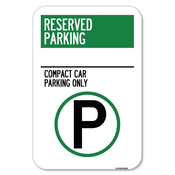 Reserved Parking-Compact Car Parking O Heavy-Gauge Aluminum Sign, 12" x 18", A-1218-23154